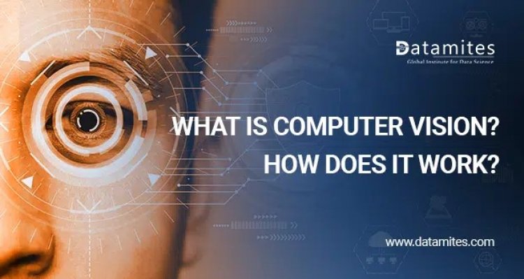What is Computer Vision? How Does it Work?