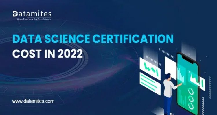 What are the Fees of Data Science Certification Courses in 2022?