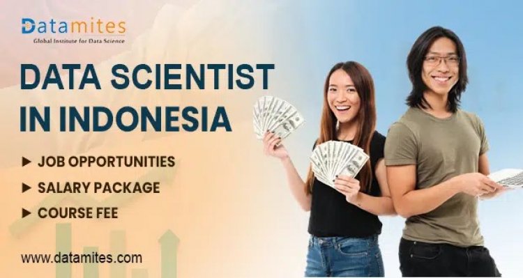 Data Scientist Job Opportunities, Salary Package and Course Fee in Indonesia