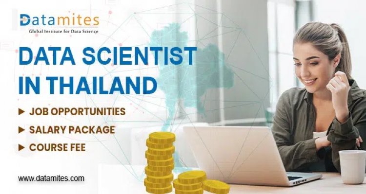Data Scientist Jobs, Salary Package & Course Fee in Thailand