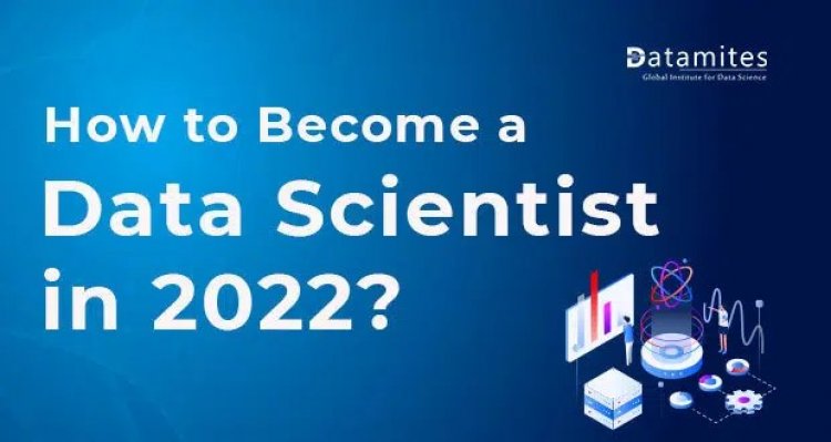 How to Start a Career as a Data Scientist in 2022?