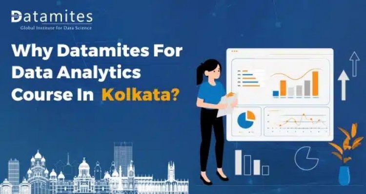 Why DataMites for Data Analytics Course in Kolkata?