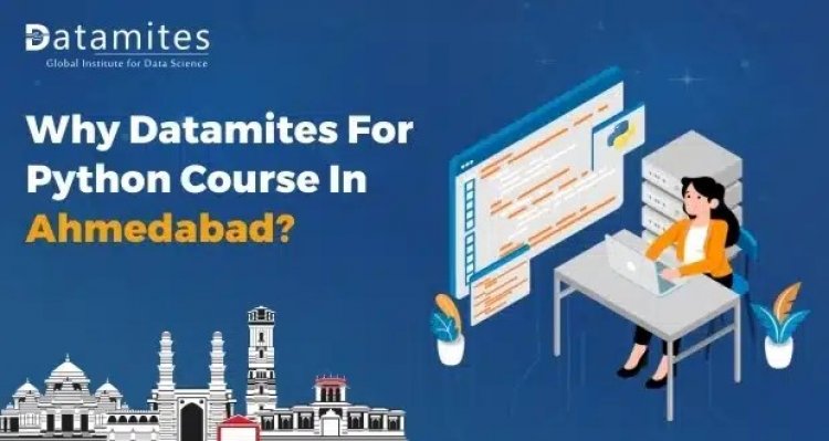 Why DataMites For Python Course in Ahmedabad