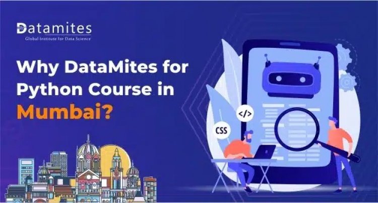 Why DataMites for Python Course in Mumbai?