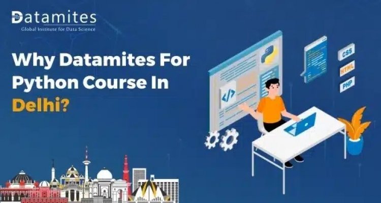 Why DataMites for Python Course in Delhi?
