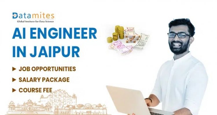 AI Engineer in Jaipur – Job Openings, Salary, Course Fee-