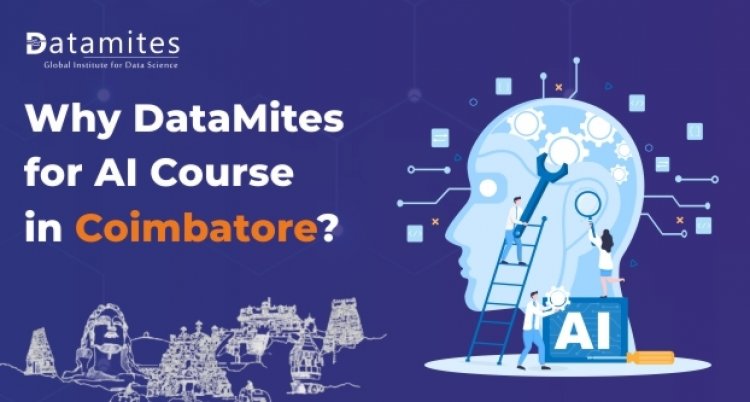 Why DataMites for Artificial Intelligence Course in Coimbatore