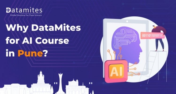 Why DataMites for Artificial Intelligence Course in Pune?