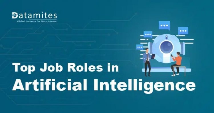 What Are the Top Job Roles in Artificial Intelligence?