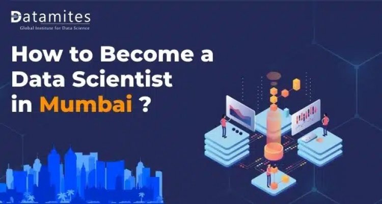 How to Become a Data Scientist in Mumbai?