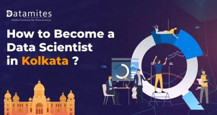 How to Become a Data Scientist in Kolkata?