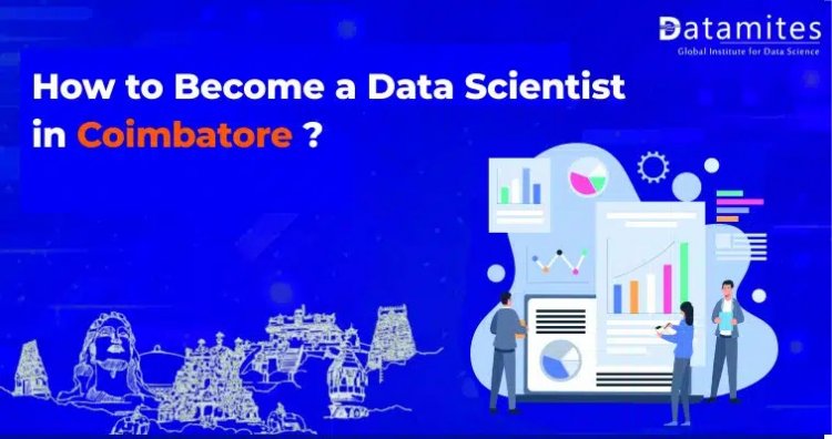 How to become a Data Scientist in Coimbatore?