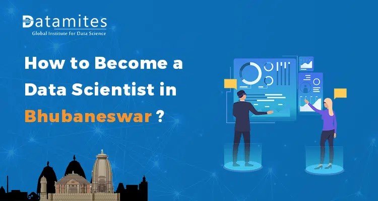 How to Become a Data Scientist in Bhubaneswar?