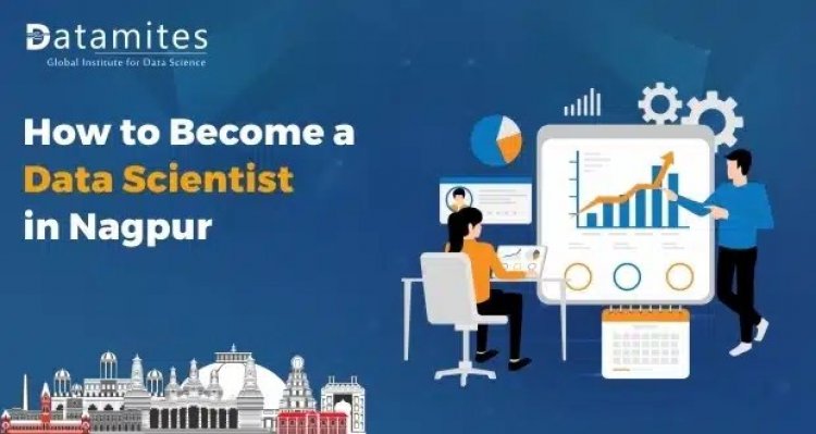 How to Become a Data Scientist in Nagpur?