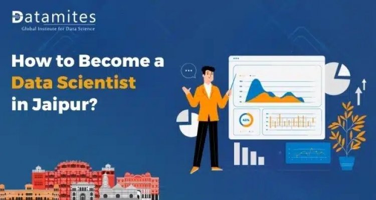 How to Become a Data Scientist in Jaipur?