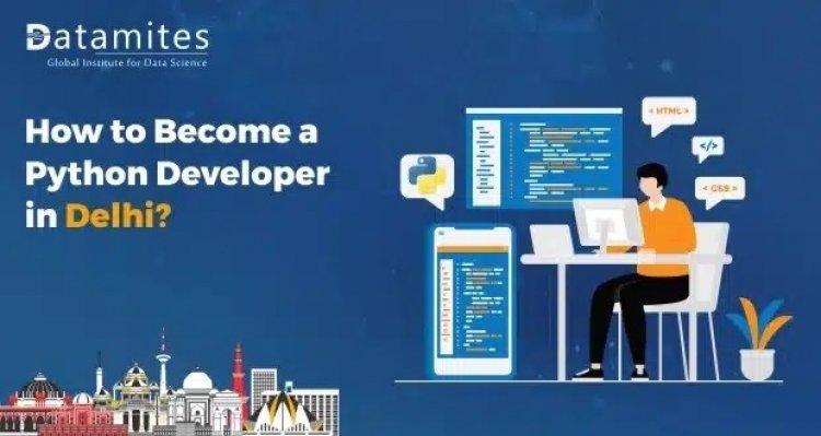 How to Become a Python Developer in Delhi?