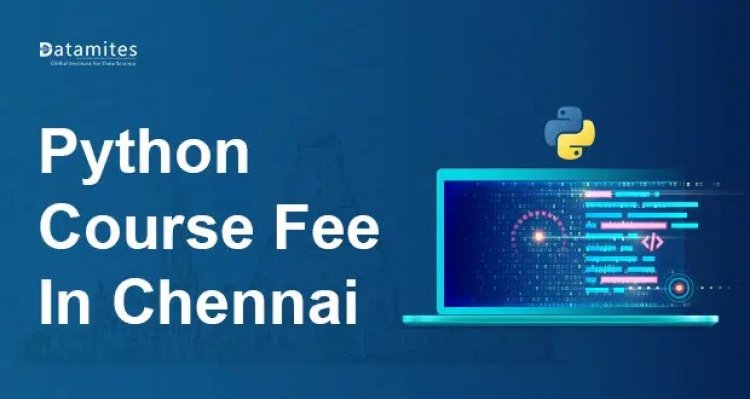 What is the Python Course Fee in Chennai?