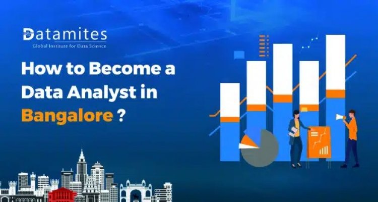 How to Become a Data Analyst in Bangalore?
