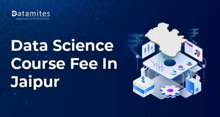 How much are the Data Science Course Fees in Jaipur?
