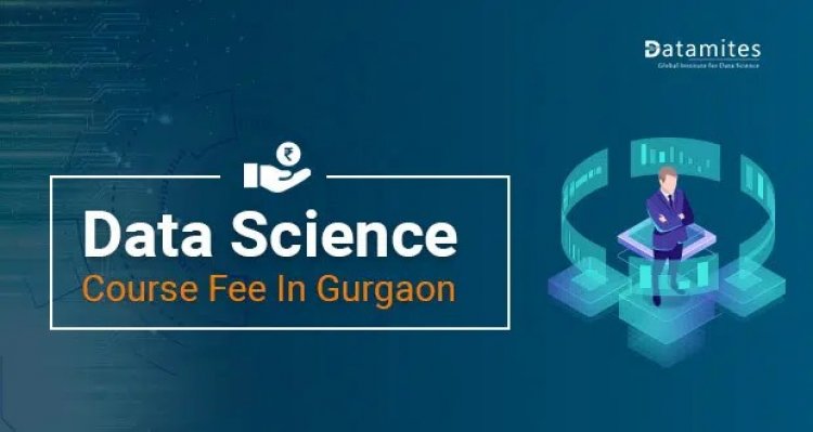 How much are the Data Science Course Fees in Gurgaon?