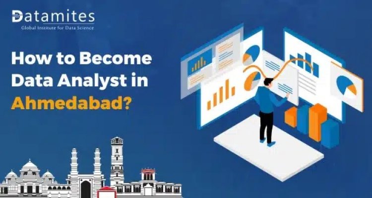 How to Become a Data Analyst in Ahmedabad?