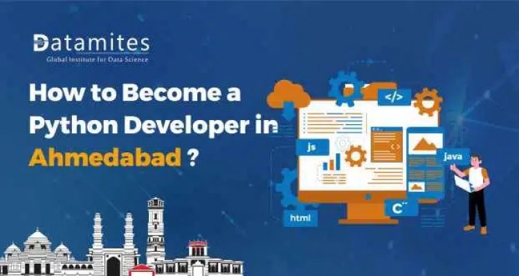 How to Become a Python Developer in Ahmedabad?