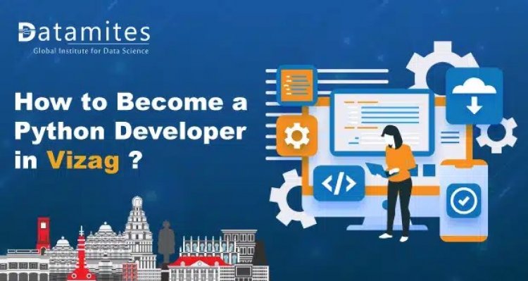 How to Become Python Developer in Vizag?