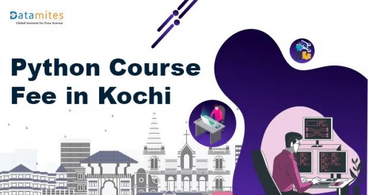 What would be the Python Certification Course Fees in Kochi?