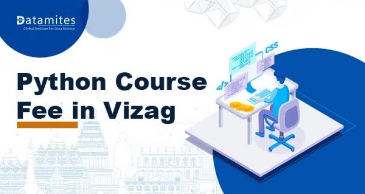 What would be the Python Certification Training Fees in Vizag?