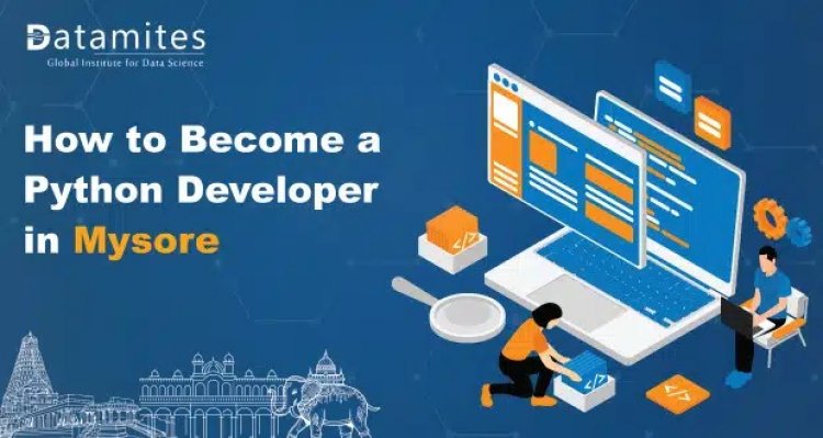 How to Become Python Developer in Mysore?