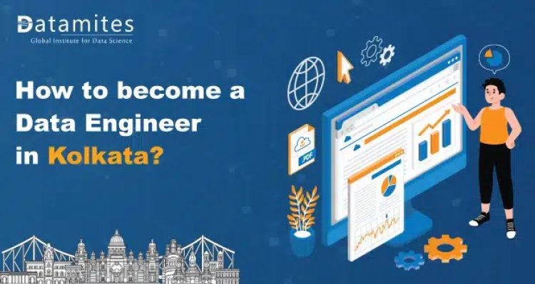 How to Become Data Engineer in Kolkata?