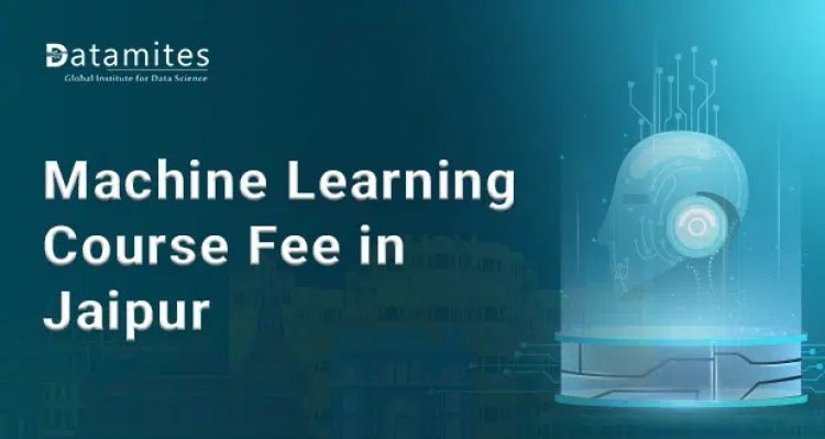 How much is the Machine Learning Course Fee in Jaipur?