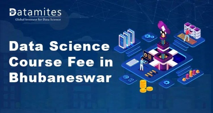 How much are the Data Science Course Fees in Bhubaneswar?