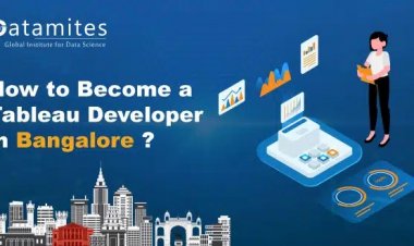 How to Become a Tableau Developer in Bangalore?