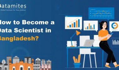 How to Become a Data Scientist in Bangladesh?