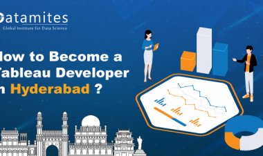 How to Become Tableau Developer in Hyderabad?