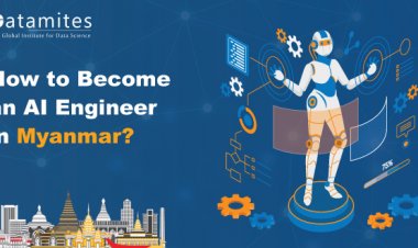 How to Become an Artificial Intelligence Engineer in Myanmar?