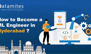 How to Become a Machine Learning Engineer in Hyderabad?