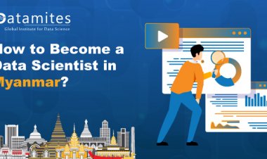 How to Become a Data Scientist in Myanmar?