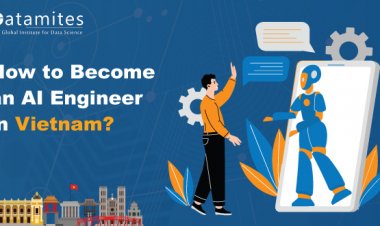 How to Become an Artificial Intelligence Engineer in Vietnam?