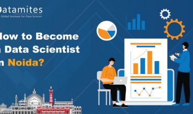 How to Become a Data Scientist in Noida?