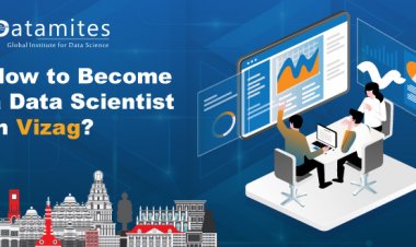 How to become a Data Scientist in Vizag?