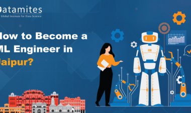 How to Become a Machine Learning Engineer in Jaipur?