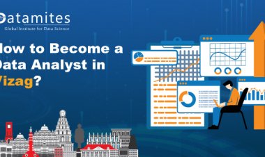 How to Become a Data Analyst in Vizag?