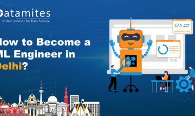 How to Become Machine Learning Engineer in Delhi?