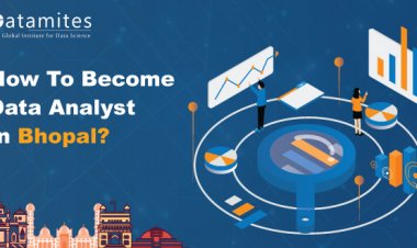 How to Become a Data Analyst in Bhopal?