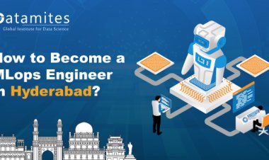 How to Become MLops Engineer in Hyderabad?