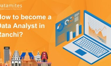 How to Become a Data Analyst in Ranchi?