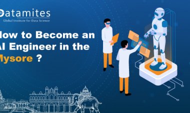 How to Become an Artificial Intelligence Engineer in Mysore?