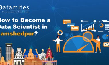 How to Become a Data Scientist in Jamshedpur?